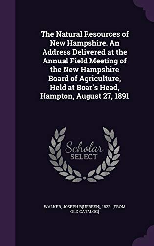 The Natural Resources of New Hampshire. An Address Delivered at the An cover