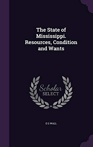 The State of Mississippi. Resources, Condition and Wants cover