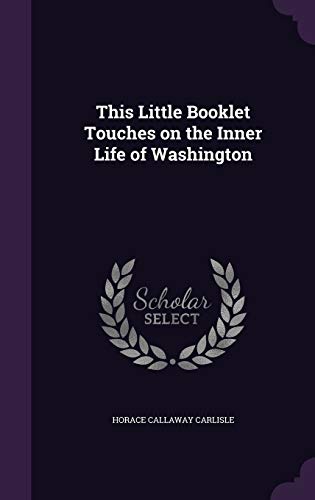 This Little Booklet Touches on the Inner Life of Washington cover