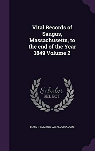 Vital Records of Saugus, Massachusetts, to the end of the Year 1849 Vo cover
