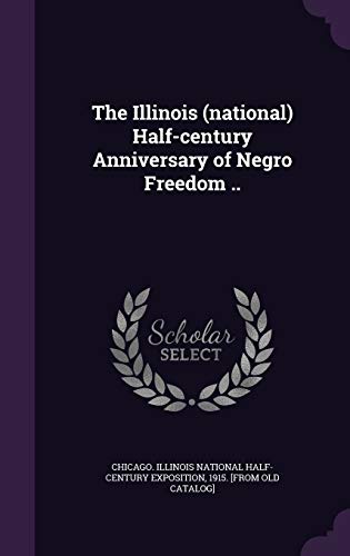 The Illinois (national) Half-century Anniversary of Negro Freedom .. cover