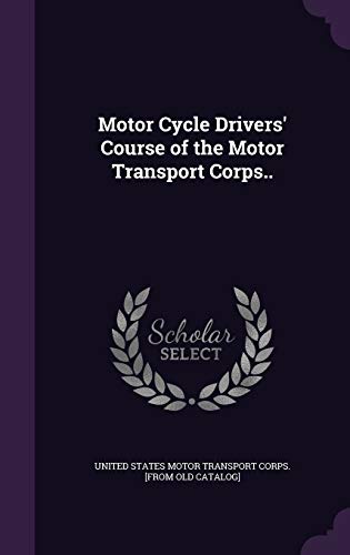 Motor Cycle Drivers' Course of the Motor Transport Corps.. cover