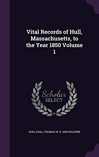 Vital Records of Hull, Massachusetts, to the Year 1850 Volume 1 cover