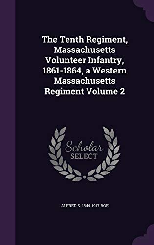 The Tenth Regiment, Massachusetts Volunteer Infantry, 1861-1864, a Wes cover