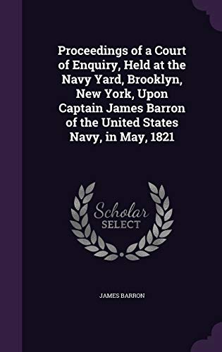 Proceedings of a Court of Enquiry, Held at the Navy Yard, Brooklyn, Ne cover
