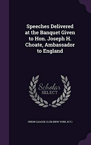 Speeches Delivered at the Banquet Given to Hon. Joseph H. Choate, Amba cover