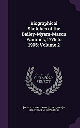 Biographical Sketches of the Bailey-Myers-Mason Families, 1776 to 1905 cover