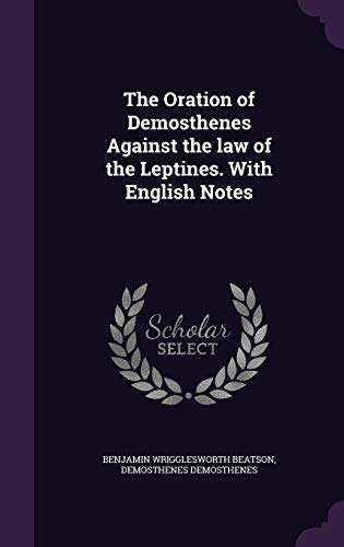 The Oration of Demosthenes Against the law of the Leptines. With Engli cover