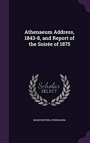 Athenaeum Address, 1843-8, and Report of the Soirée of 1875 cover