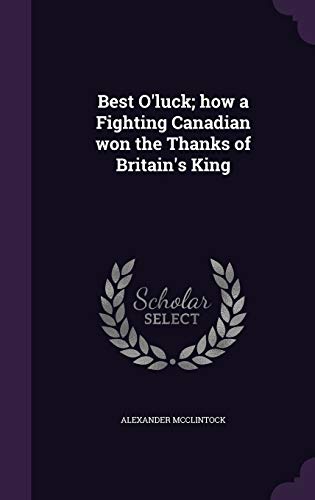 Best O'luck; how a Fighting Canadian won the Thanks of Britain's King cover