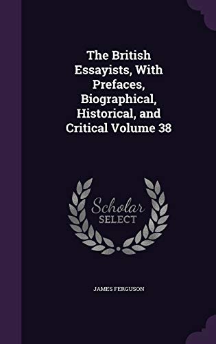 The British Essayists, With Prefaces, Biographical, Historical, and Cr cover