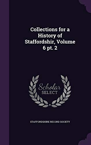 Collections for a History of Staffordshir, Volume 6 pt. 2 cover