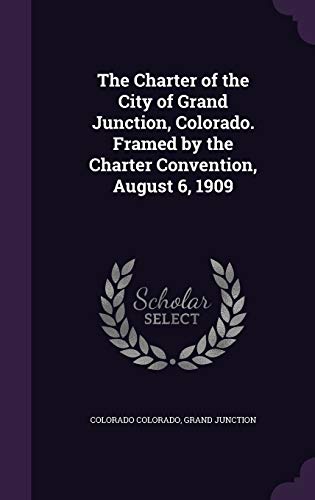 The Charter of the City of Grand Junction, Colorado. Framed by the Cha cover