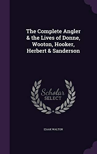 The Complete Angler & the Lives of Donne, Wooton, Hooker, Herbert & Sa cover
