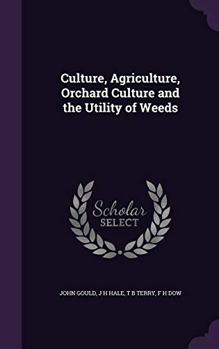 Culture, Agriculture, Orchard Culture and the Utility of Weeds cover