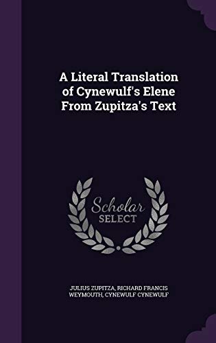 A Literal Translation of Cynewulf's Elene From Zupitza's Text cover
