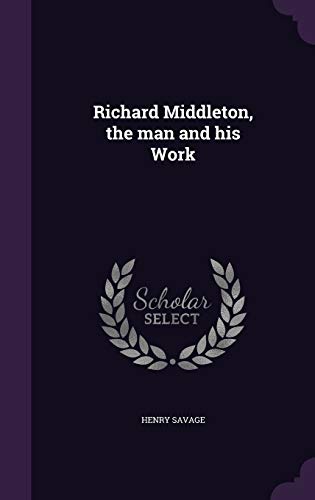 Richard Middleton, the man and his Work cover