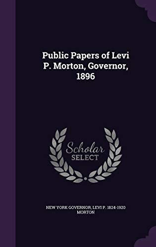 Public Papers of Levi P. Morton, Governor, 1896 cover