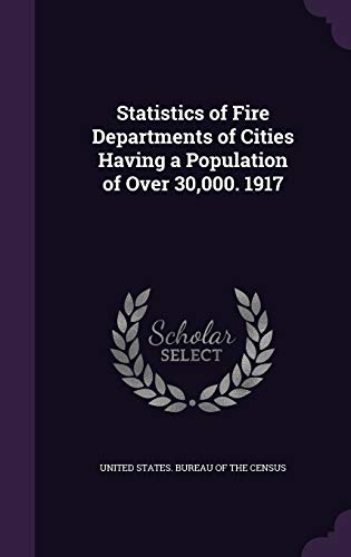 Statistics of Fire Departments of Cities Having a Population of Over 30,000. 1917