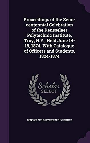Proceedings of the Semi-centennial Celebration of the Rensselaer Polyt cover