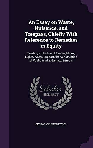 An Essay on Waste, Nuisance, and Trespass, Chiefly With Reference to R cover