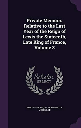 Private Memoirs Relative to the Last Year of the Reign of Lewis the Si cover