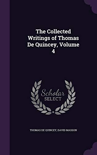 The Collected Writings of Thomas De Quincey, Volume 4 cover