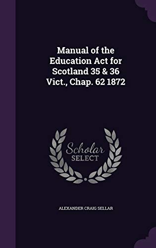 Manual of the Education Act for Scotland 35 & 36 Vict., Chap. 62 1872 cover