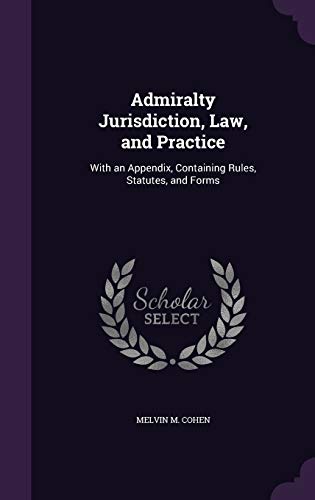 Admiralty Jurisdiction, Law, and Practice cover