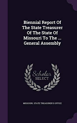 Biennial Report Of The State Treasurer Of The State Of Missouri To The cover
