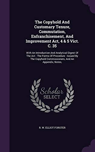 The Copyhold And Customary Tenure, Commutation, Enfranchisement, And I cover