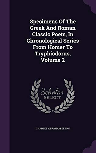 Specimens Of The Greek And Roman Classic Poets, In Chronological Serie cover