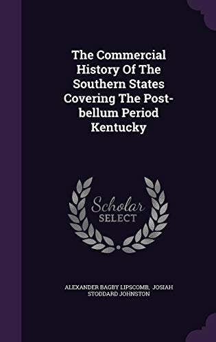 The Commercial History Of The Southern States Covering The Post-bellum cover