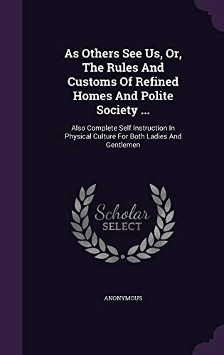 As Others See Us, Or, The Rules And Customs Of Refined Homes And Polit cover
