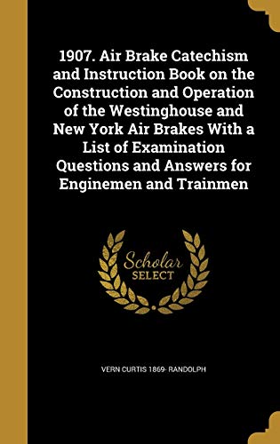 1907. Air Brake Catechism and Instruction Book on the Construction and cover