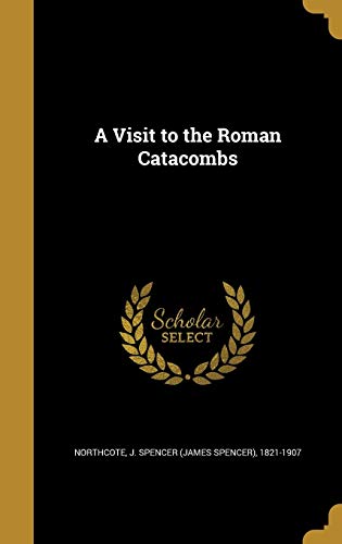 A Visit to the Roman Catacombs cover