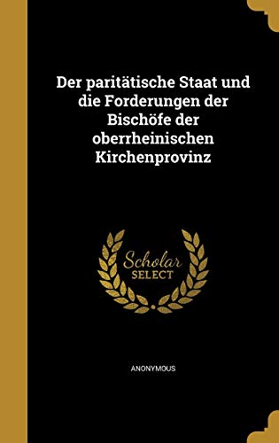 Der paritätische Staat und die Forderungen der Bischöfe der oberrheini cover