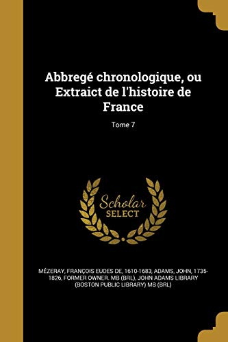 Abbregé chronologique, ou Extraict de l'histoire de France; Tome 7 cover