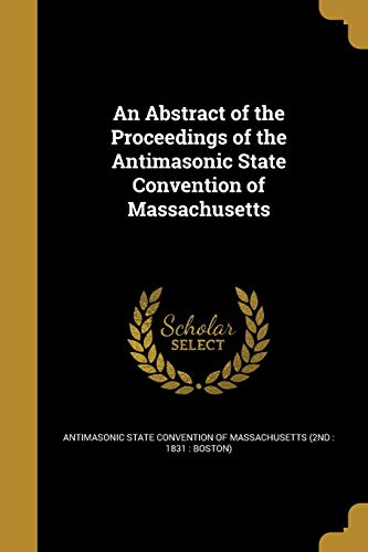 An Abstract of the Proceedings of the Antimasonic State Convention of cover