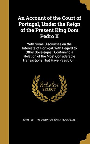 An Account of the Court of Portugal, Under the Reign of the Present Ki cover