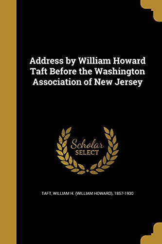 Address by William Howard Taft Before the Washington Association of Ne cover