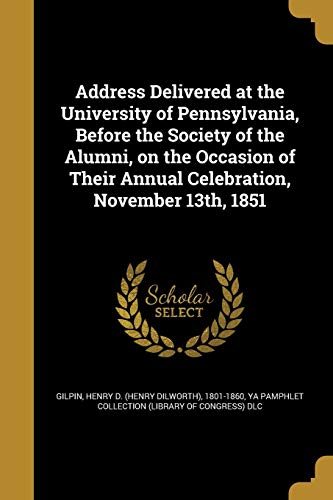 Address Delivered at the University of Pennsylvania, Before the Societ cover