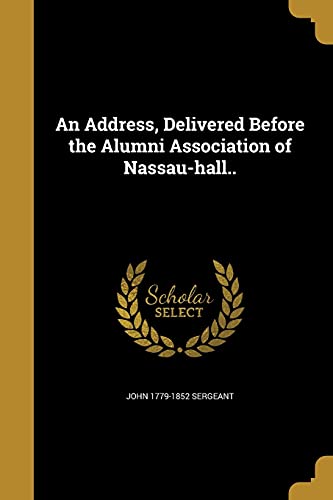 An Address, Delivered Before the Alumni Association of Nassau-hall.. cover