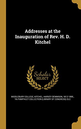 Addresses at the Inauguration of Rev. H. D. Kitchel cover