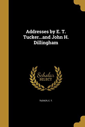 Addresses by E. T. Tucker...and John H. Dillingham cover