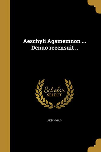 Aeschyli Agamemnon ... Denuo recensuit .. cover