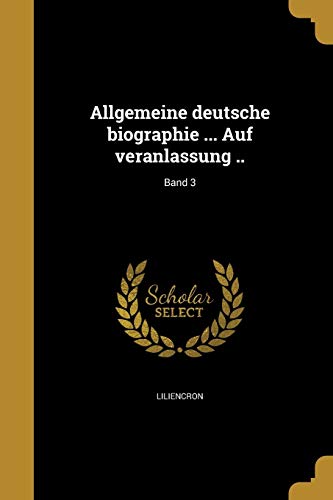Allgemeine deutsche biographie ... Auf veranlassung ..; Band 3 cover