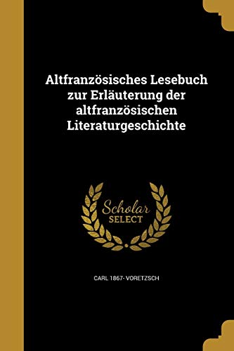 Altfranzösisches Lesebuch zur Erläuterung der altfranzösischen Literat cover