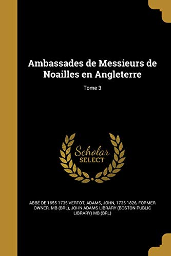 Ambassades de Messieurs de Noailles en Angleterre; Tome 3 cover