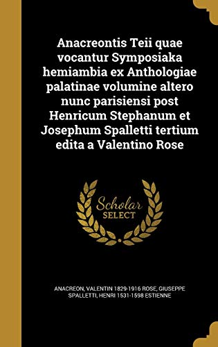 Anacreontis Teii quae vocantur Symposiaka hemiambia ex Anthologiae pal cover